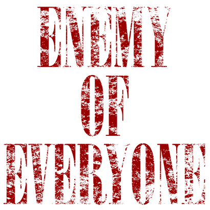 Enemy Of Everyone